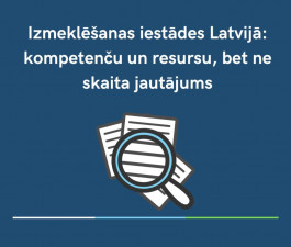 Latvia needs changes in the system of investigative authorities to investigate criminal offences more effectively