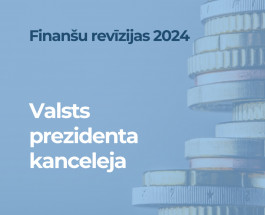Par Valsts prezidenta kancelejas 2024. gada pārskata sagatavošanas pareizību